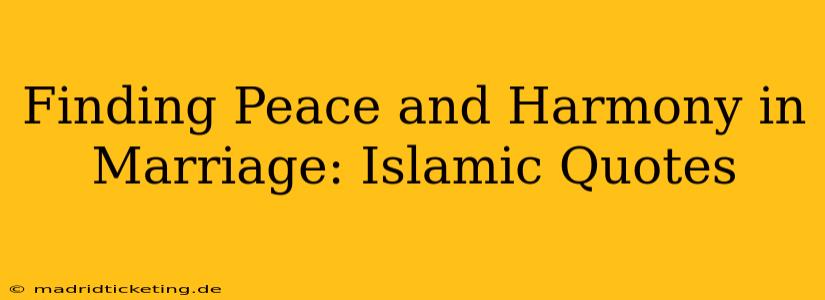 Finding Peace and Harmony in Marriage: Islamic Quotes