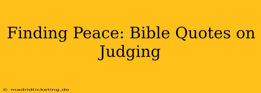 Finding Peace: Bible Quotes on Judging