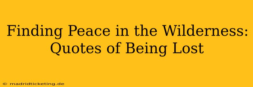 Finding Peace in the Wilderness: Quotes of Being Lost