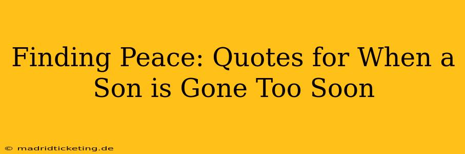 Finding Peace: Quotes for When a Son is Gone Too Soon