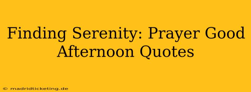 Finding Serenity: Prayer Good Afternoon Quotes