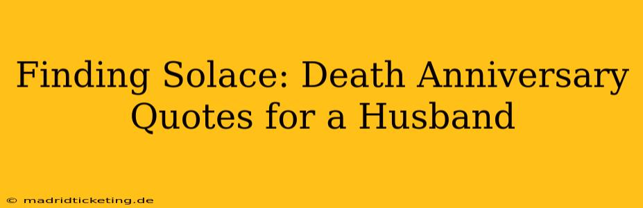 Finding Solace: Death Anniversary Quotes for a Husband