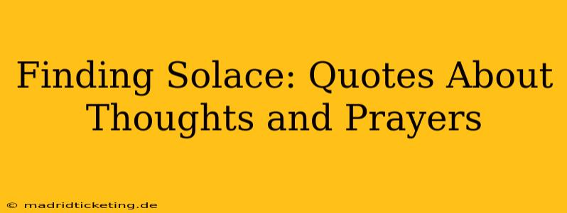 Finding Solace: Quotes About Thoughts and Prayers