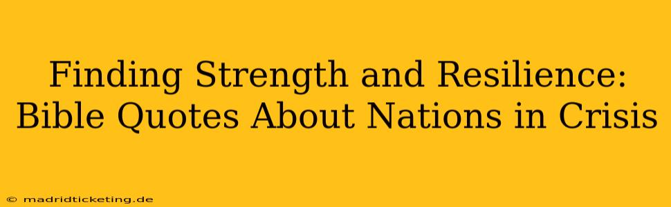 Finding Strength and Resilience: Bible Quotes About Nations in Crisis