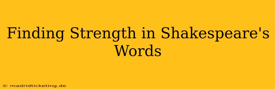 Finding Strength in Shakespeare's Words