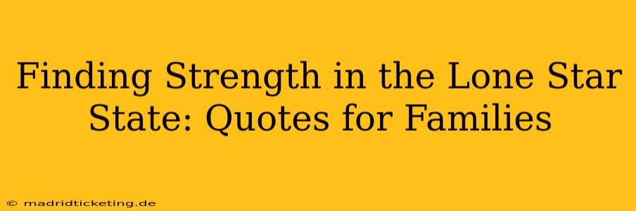 Finding Strength in the Lone Star State: Quotes for Families