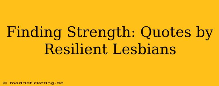 Finding Strength: Quotes by Resilient Lesbians