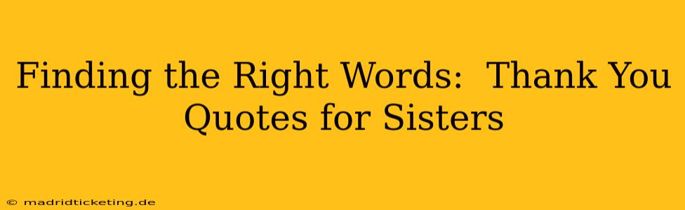 Finding the Right Words:  Thank You Quotes for Sisters