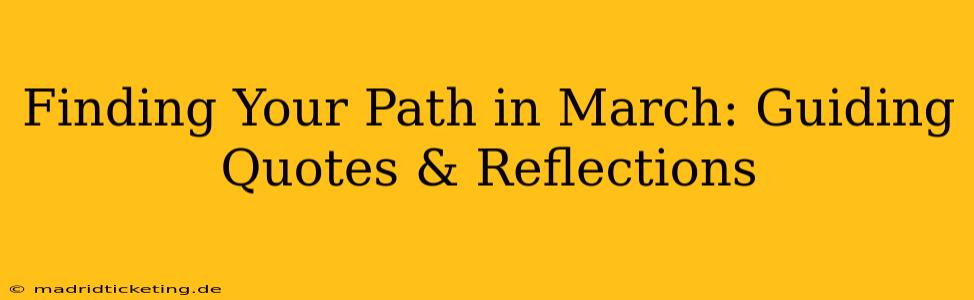 Finding Your Path in March: Guiding Quotes & Reflections