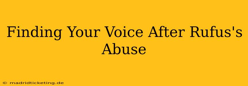 Finding Your Voice After Rufus's Abuse
