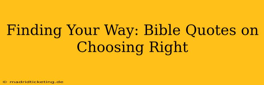 Finding Your Way: Bible Quotes on Choosing Right