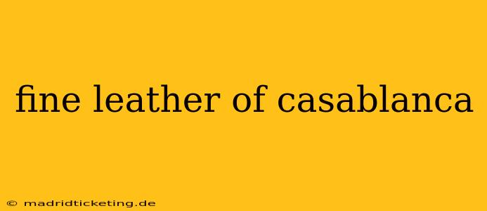 fine leather of casablanca