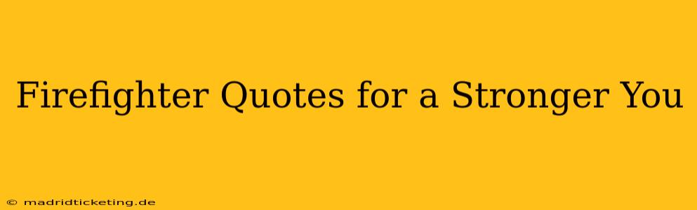 Firefighter Quotes for a Stronger You