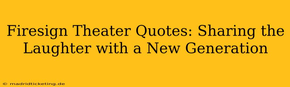 Firesign Theater Quotes: Sharing the Laughter with a New Generation