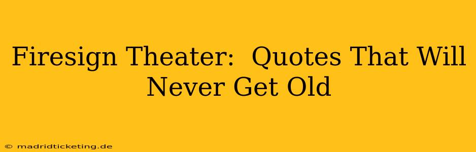 Firesign Theater:  Quotes That Will Never Get Old