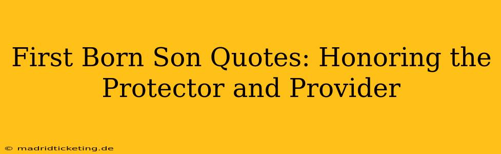 First Born Son Quotes: Honoring the Protector and Provider