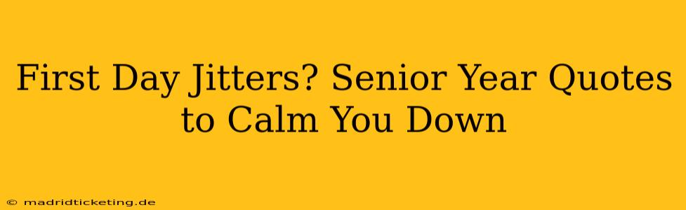 First Day Jitters? Senior Year Quotes to Calm You Down