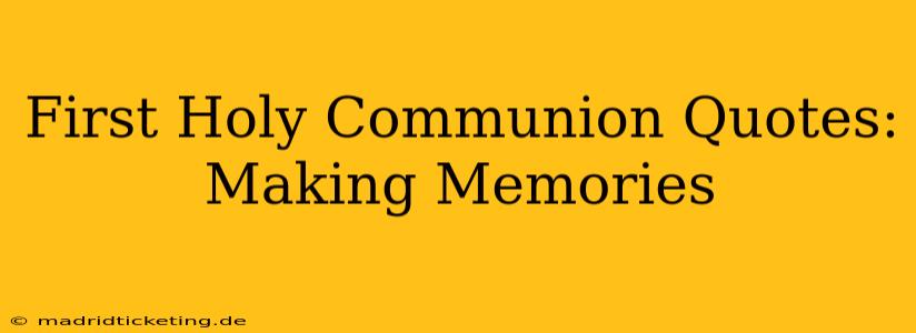 First Holy Communion Quotes: Making Memories