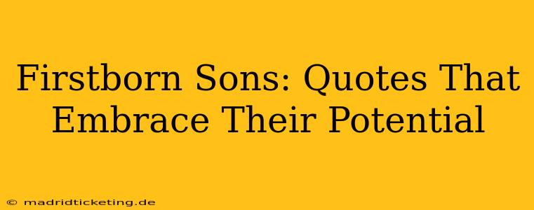 Firstborn Sons: Quotes That Embrace Their Potential