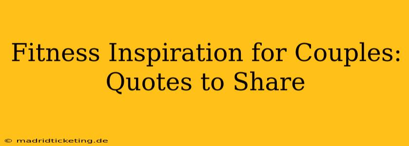 Fitness Inspiration for Couples: Quotes to Share