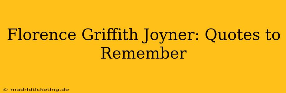 Florence Griffith Joyner: Quotes to Remember