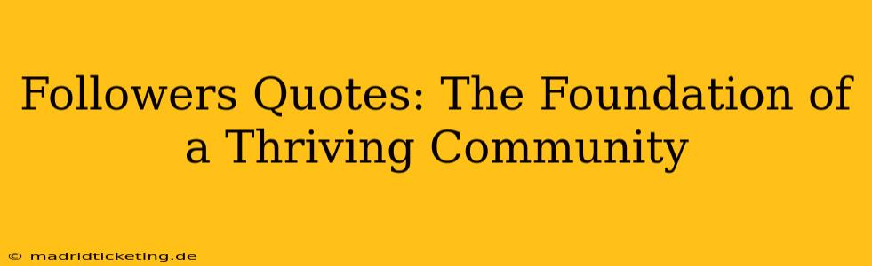 Followers Quotes: The Foundation of a Thriving Community