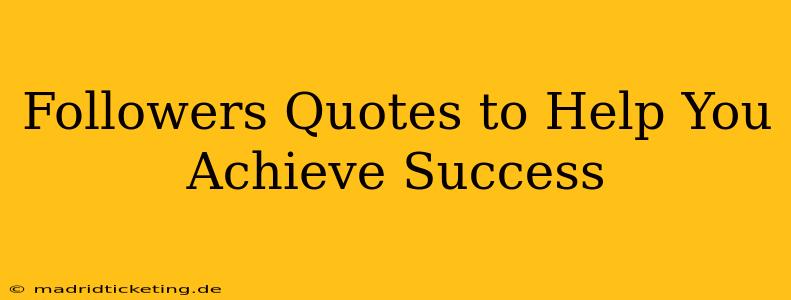 Followers Quotes to Help You Achieve Success