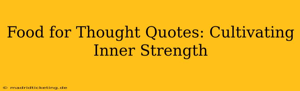 Food for Thought Quotes: Cultivating Inner Strength