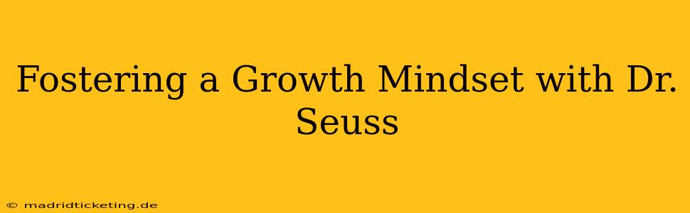 Fostering a Growth Mindset with Dr. Seuss