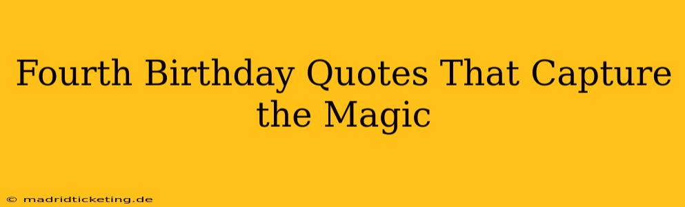 Fourth Birthday Quotes That Capture the Magic