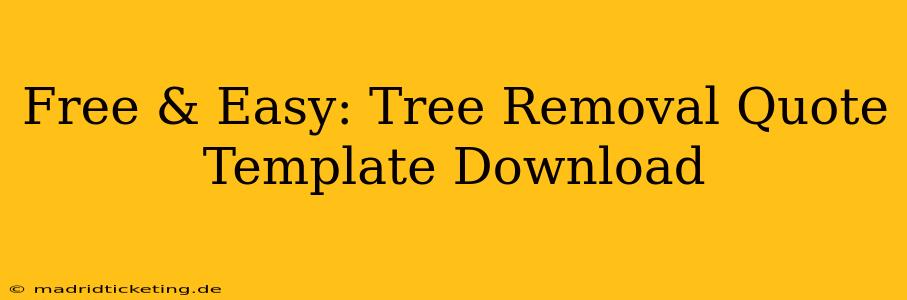Free & Easy: Tree Removal Quote Template Download