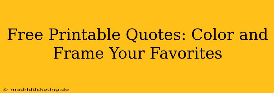 Free Printable Quotes: Color and Frame Your Favorites