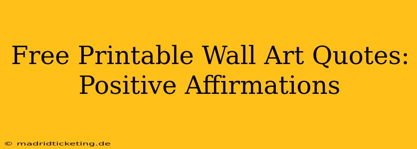 Free Printable Wall Art Quotes: Positive Affirmations