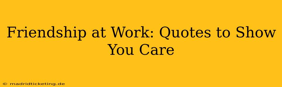 Friendship at Work: Quotes to Show You Care