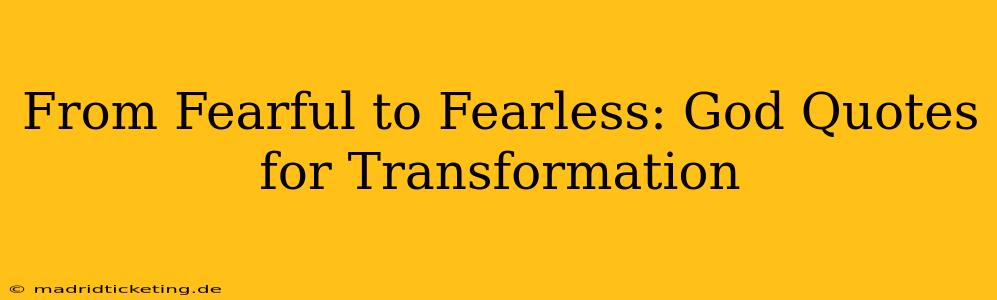 From Fearful to Fearless: God Quotes for Transformation