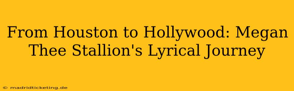 From Houston to Hollywood: Megan Thee Stallion's Lyrical Journey