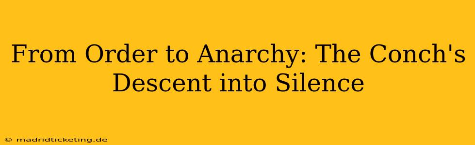 From Order to Anarchy: The Conch's Descent into Silence
