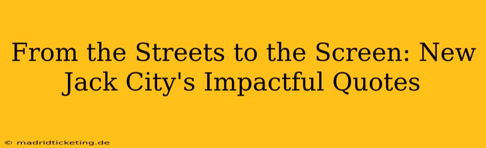 From the Streets to the Screen: New Jack City's Impactful Quotes