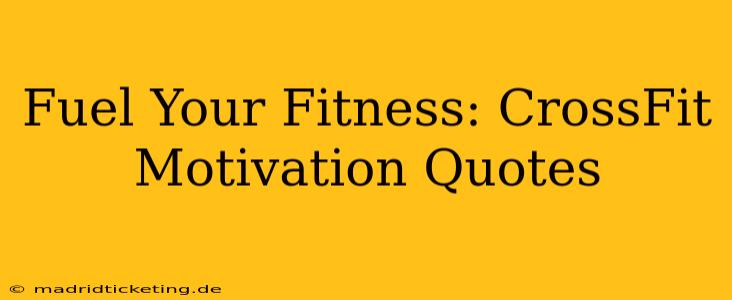 Fuel Your Fitness: CrossFit Motivation Quotes