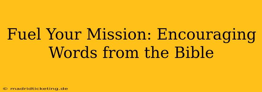 Fuel Your Mission: Encouraging Words from the Bible