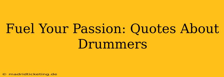 Fuel Your Passion: Quotes About Drummers