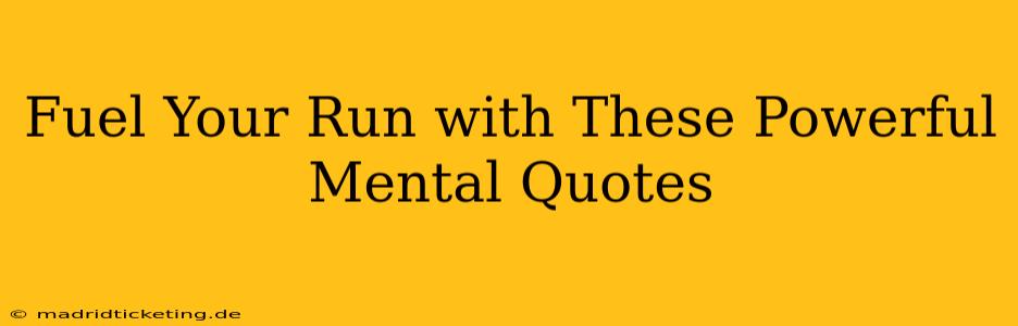 Fuel Your Run with These Powerful Mental Quotes