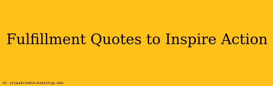 Fulfillment Quotes to Inspire Action