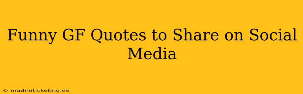 Funny GF Quotes to Share on Social Media