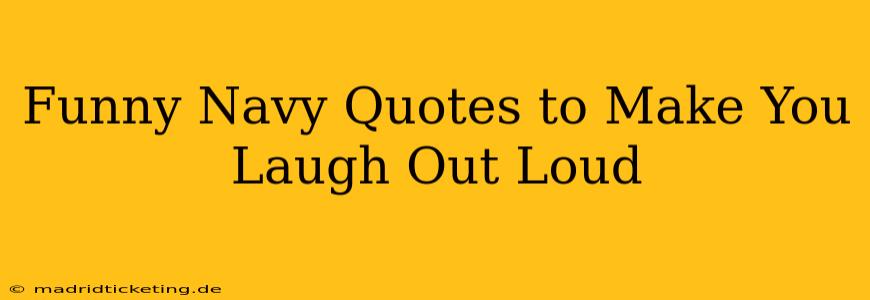 Funny Navy Quotes to Make You Laugh Out Loud