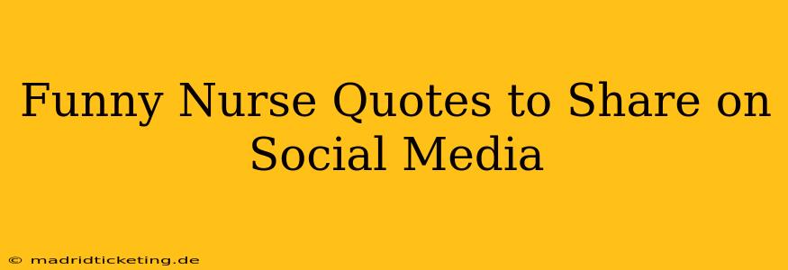 Funny Nurse Quotes to Share on Social Media