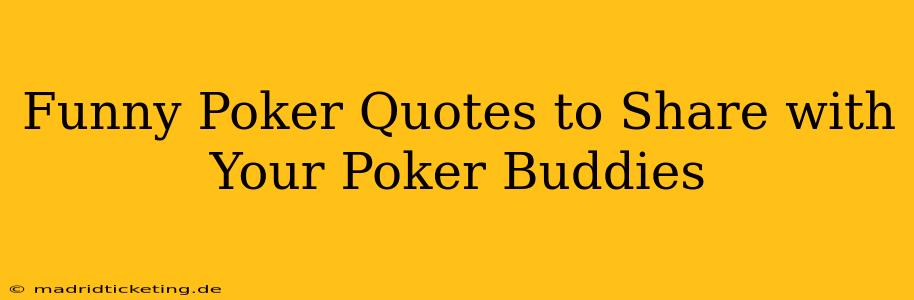 Funny Poker Quotes to Share with Your Poker Buddies