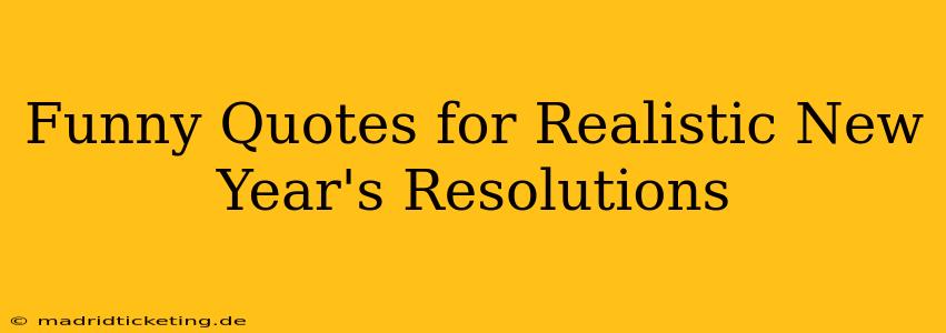 Funny Quotes for Realistic New Year's Resolutions