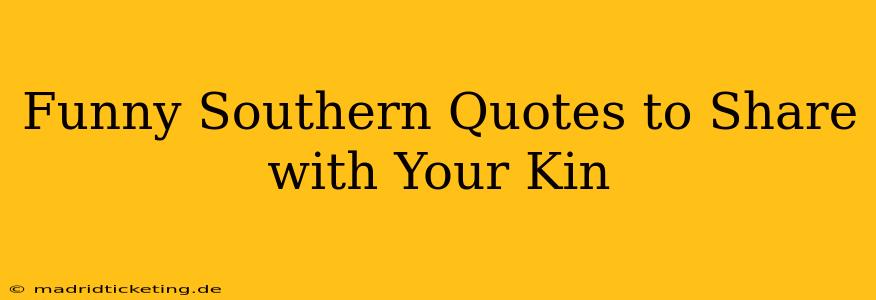 Funny Southern Quotes to Share with Your Kin