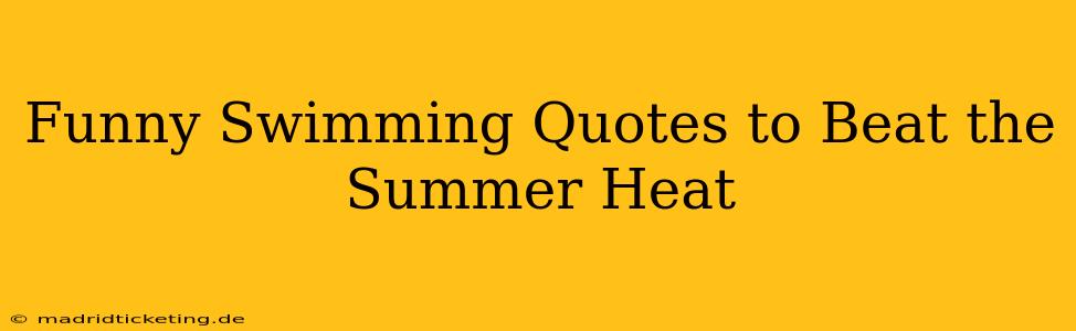 Funny Swimming Quotes to Beat the Summer Heat